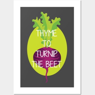 Thyme to turnip the beet Posters and Art